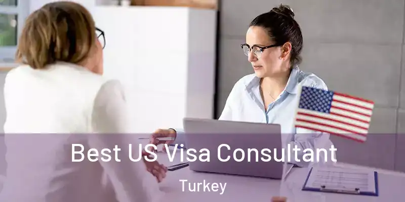  Best US Visa Consultant Turkey