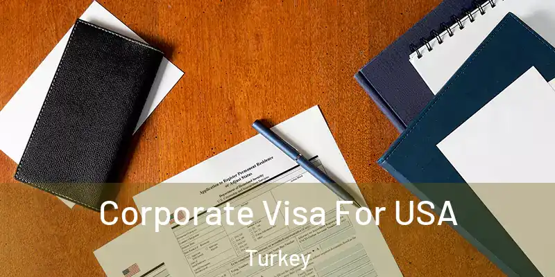  Corporate Visa For USA Turkey