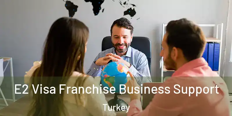  E2 Visa Franchise Business Support Turkey