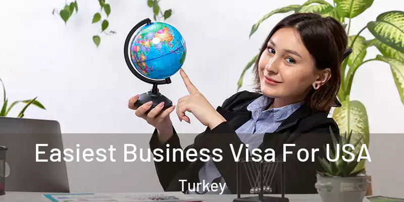  Easiest Business Visa For USA Turkey