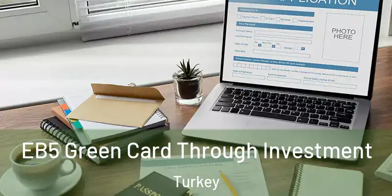  EB5 Green Card Through Investment Turkey
