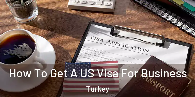  How To Get A US Visa For Business Turkey