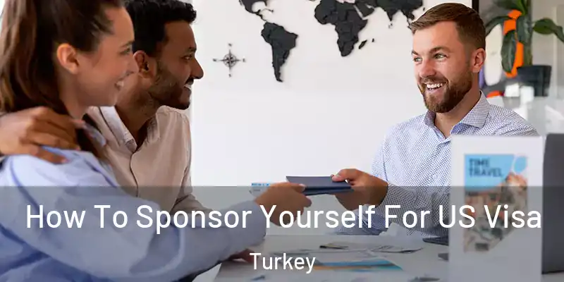  How To Sponsor Yourself For US Visa Turkey