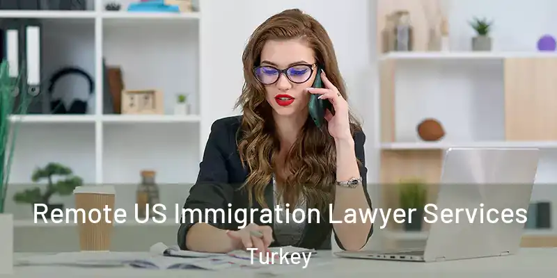  Remote US Immigration Lawyer Services Turkey