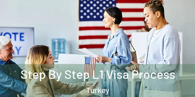  Step By Step L1 Visa Process Turkey