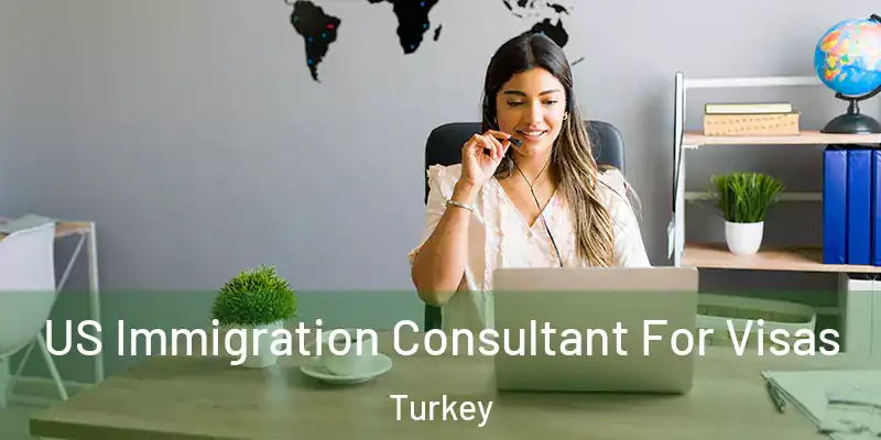  US Immigration Consultant For Visas Turkey