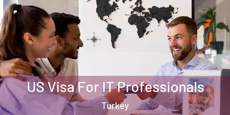  US Visa For IT Professionals Turkey