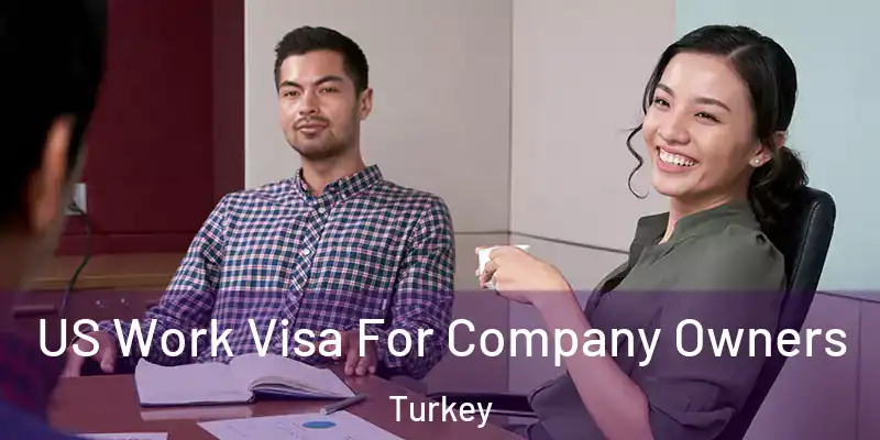  US Work Visa For Company Owners Turkey