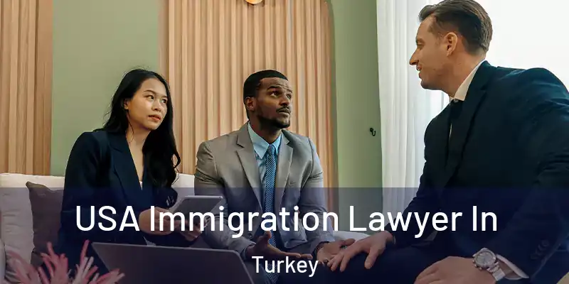  USA Immigration Lawyer In Turkey